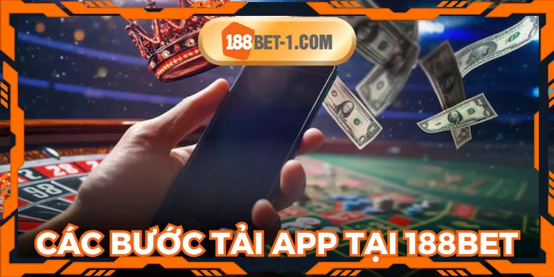Tải app 188BET cực nhanh với các bước đơn giản