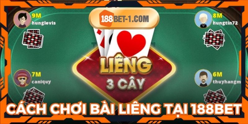 Điểm qua thông tin cách chơi bài Liêng dễ hiểu tại 188BET