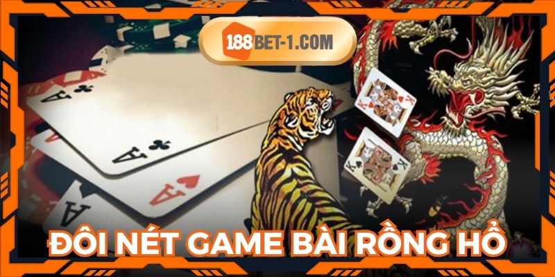 Đôi nét thông tin game bài Rồng Hổ tại 188BET