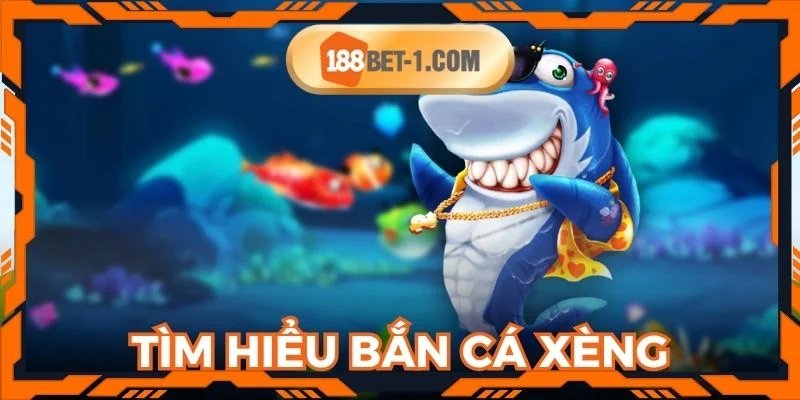 Tìm hiểu về trò chơi bắn cá xèng danh tiếng tại 188bet